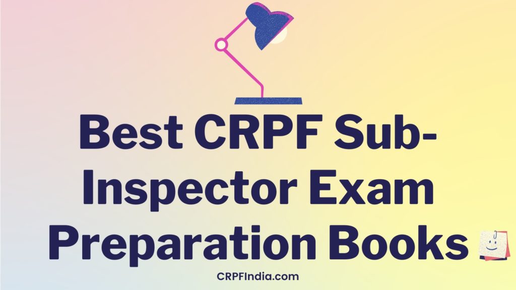 Best CRPF Sub-Inspector Exam Preparation Books