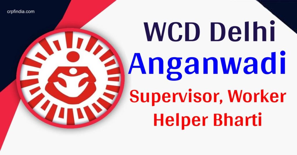 WCD Delhi Anganwadi Bharti : Supervisor, Worker, Helper @wcddel.in