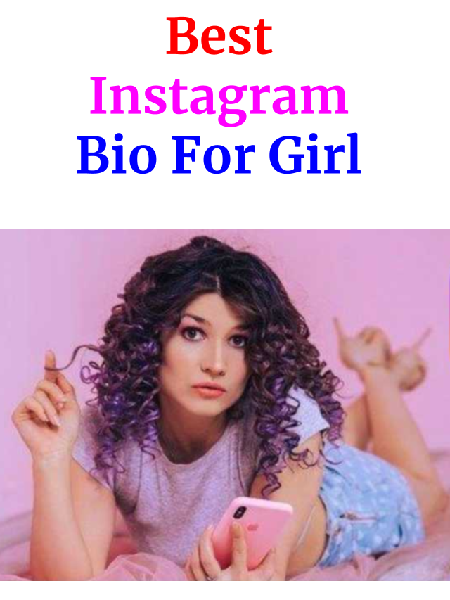 2000+ Best Instagram Bio for Girls | Insta Bio for Girls (New-2023)
