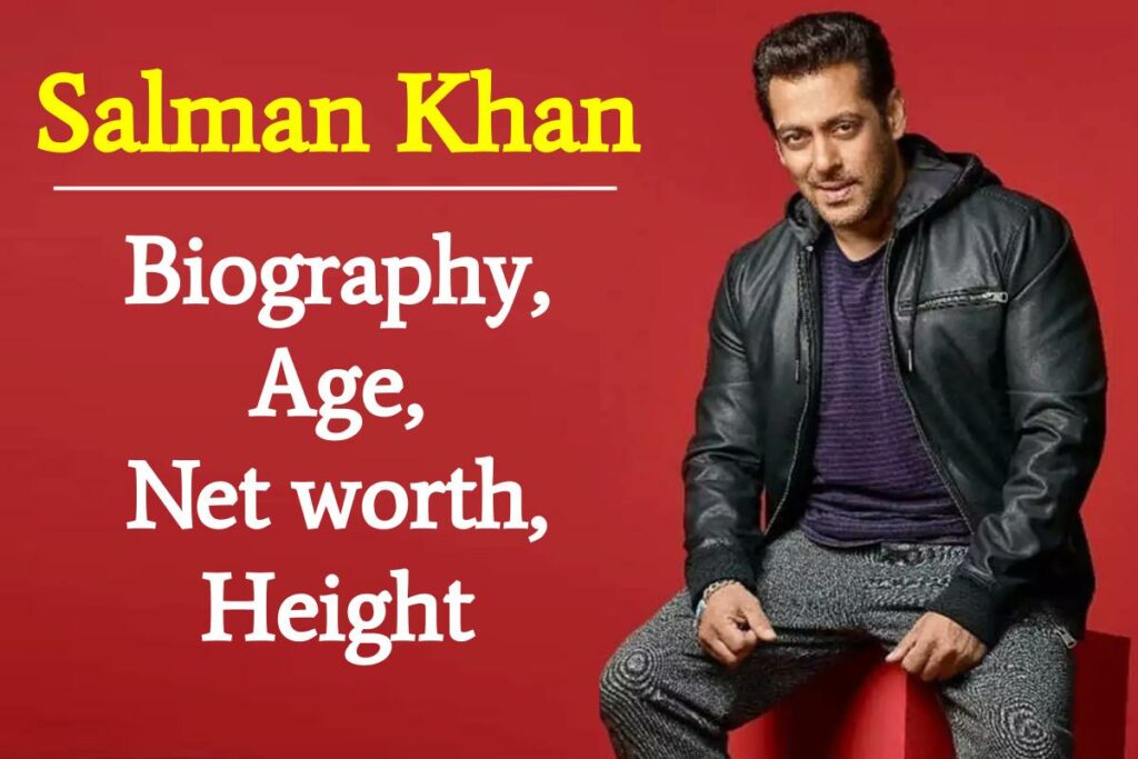 Salman Khan Net Worth, Age, Height, Weight, Biography