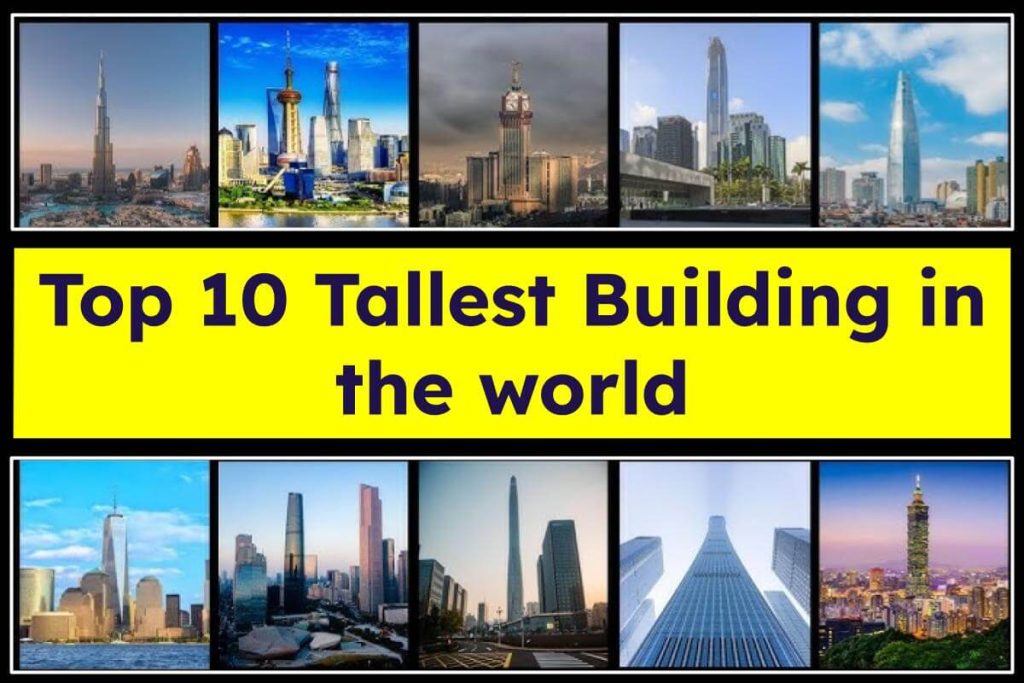 दुनिया की 10 सबसे ऊँची इमारतें – Top 10 Tallest Building in the world